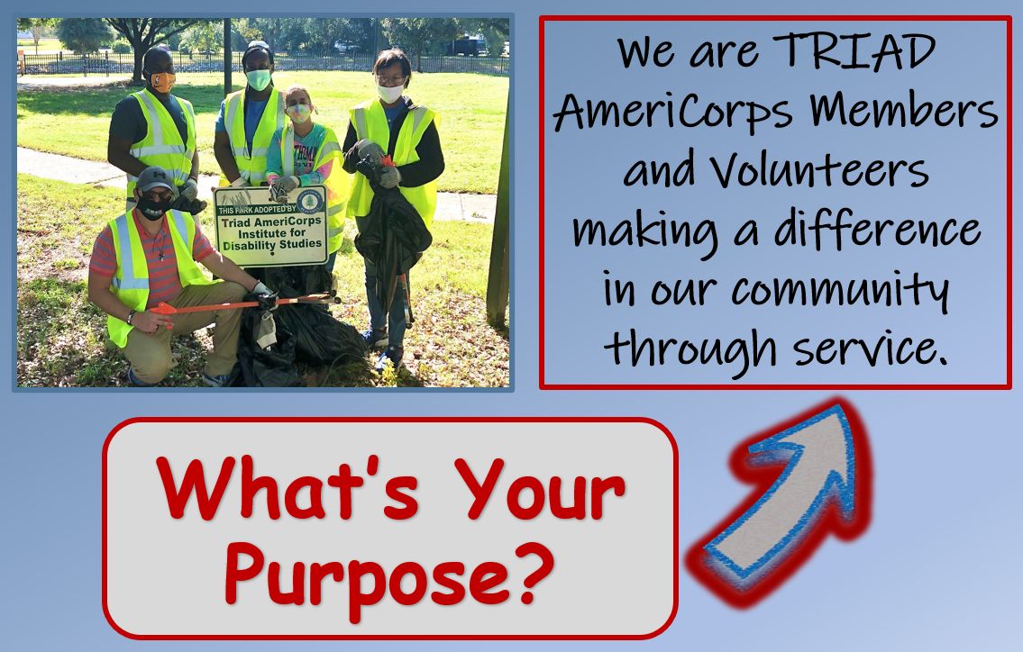 What's Your Purpose: We are TRIAD AmeriCorps Members and Volunteers making a difference in our community through service. 