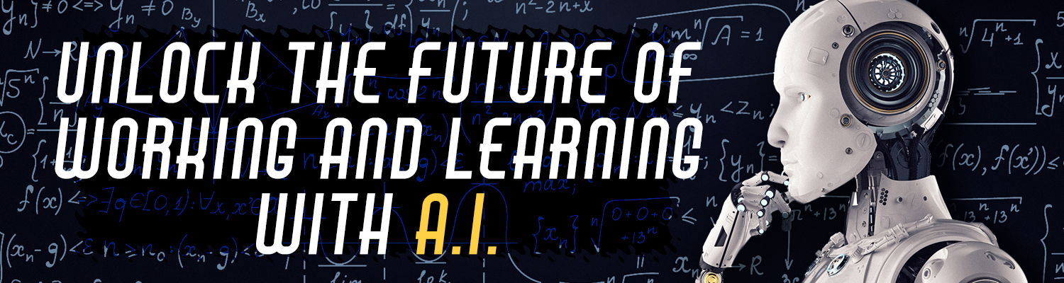 Unlock the Future of Working and Learning with A.I.